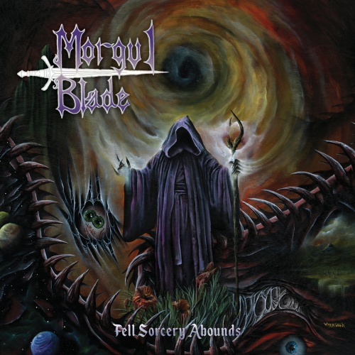 Morgul Blade - Fell Sorcery Abounds (2021)