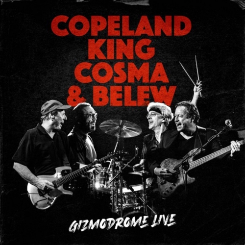 Copeland, King, Cosma & Belew - Gizmodrome Live (2021)