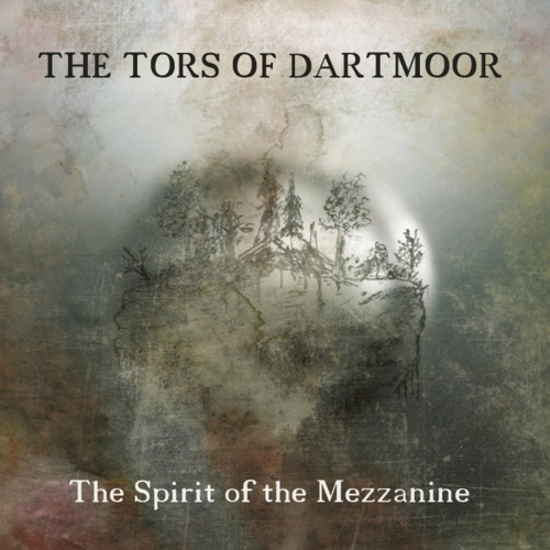Tors Of Dartmoor - The Spirit of the Mezzanine (2021)
