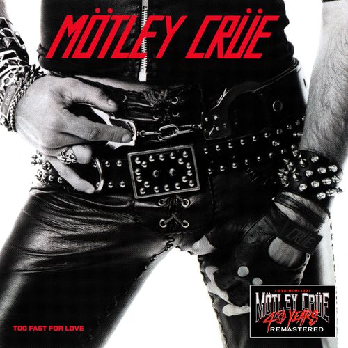 Motley Crue - Too Fast For Love (40th Anniversary Remastered) (2021)
