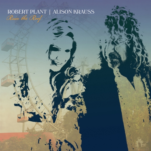 Robert Plant ft. Alison Krauss - Raise The Roof (Deluxe Edition) (2021)
