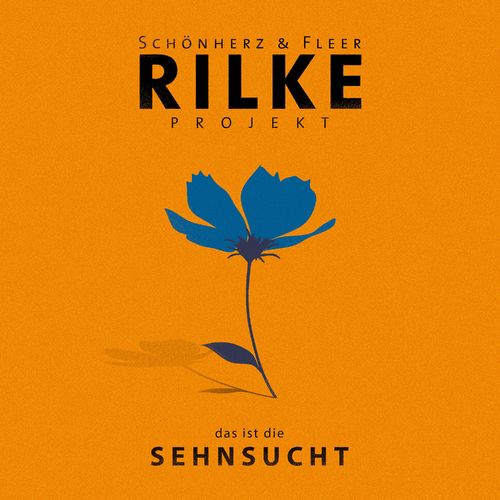 Sch0nherz & Fleer - Rilke Projekt - das ist die SEHNSUCHT (2021)