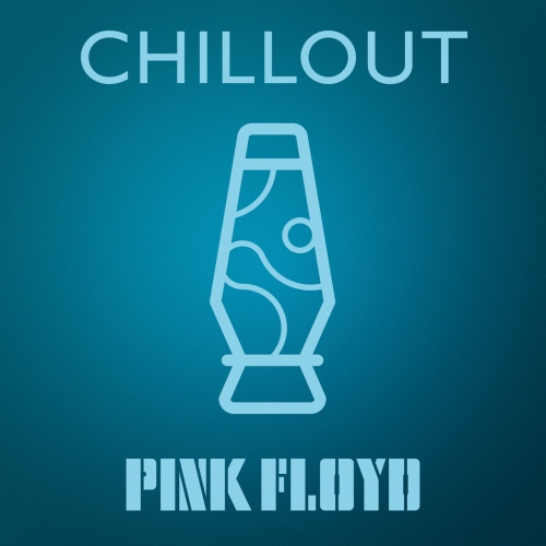 Pink Floyd - Pink Floyd - Chillout (2021)