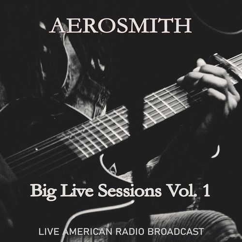 Aerosmith - Big Live Sessions, Vol. 1 - Live American Radio Broadcast (Live) (2021)