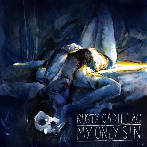 Rusty Cadillac - My Only Sin (2021)
