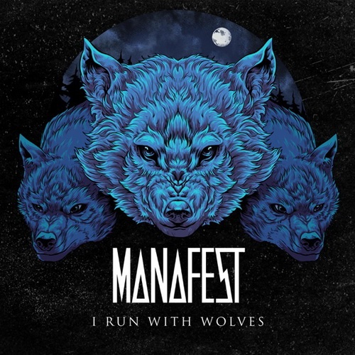 Manafest - I Run With Wolves (Single) (2021)