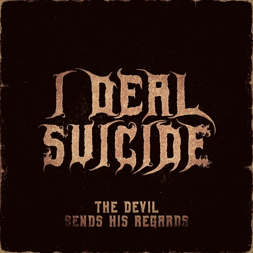 I Deal Suicide - The Devil Sends His Regards (2021)