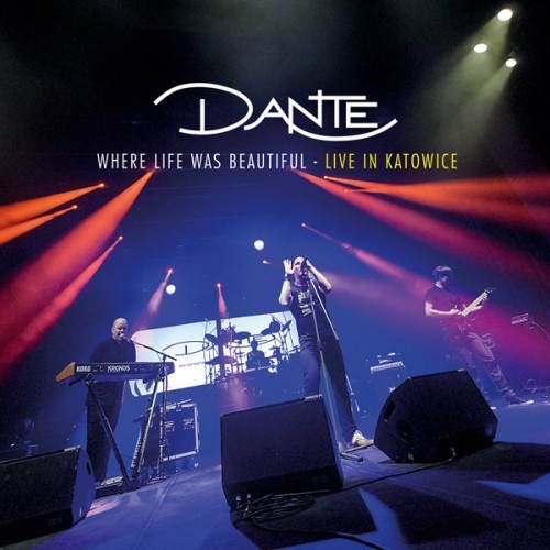 Dante - Where Life Was Beautiful (Live In Katowice) (2017)