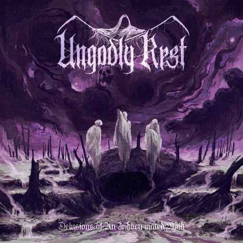 Ungodly Rest - Delusions Of An Indoctrinated Void (2021)