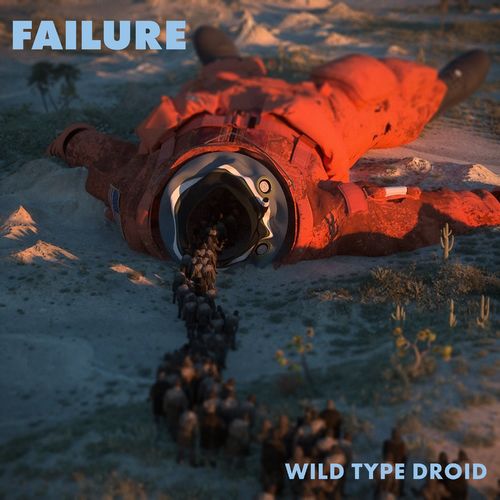 Failure - Wild Type Droid (2021)