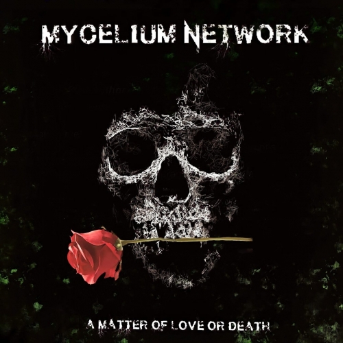 Mycelium Network - A Matter of Love or Death (2021)