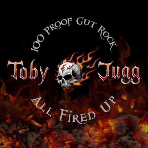 Toby Jugg Band - All Fired Up (2021)