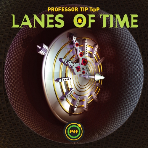 Professor Tip Top - Lanes of Time (2021)