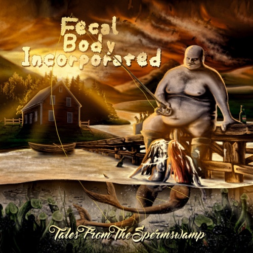 Fecal Body Incorporated - Tales From The Spermswamp (2021)