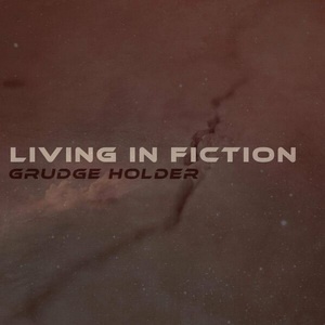 Living in Fiction - Grudge Holder (Single) (2022)