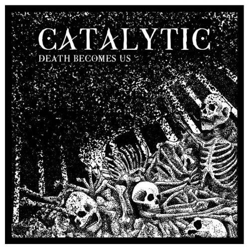 Catalytic - Death Becomes Us (2022)