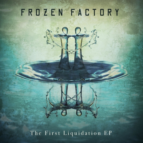 Frozen Factory - The First Liquidation (2021)