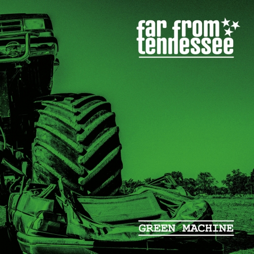 Far From Tennessee - Green Machine (2022)