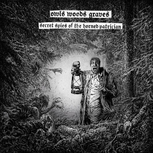 Owls Woods Graves - Secret Spies of the Horned Patrician (2022)