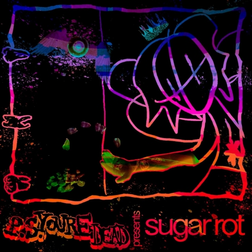 P.S.You'redead - Sugar Rot (2022)