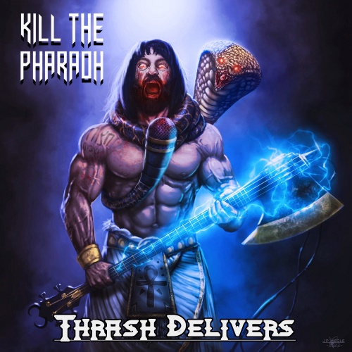 Kill The Pharaoh - Thrash Delivers (2022)