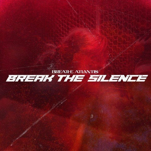 Breathe Atlantis - Break the Silence (Single) (2022)