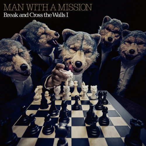 MAN WITH A MISSION - Break and Cross the Walls I (2021)