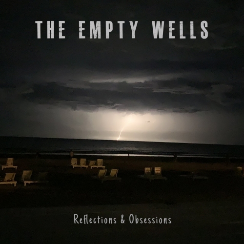 The Empty Wells - Reflections and Obsessions (2022)