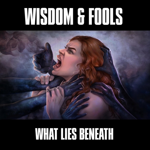 Wisdom & Fools - What Lies Beneath (2022)