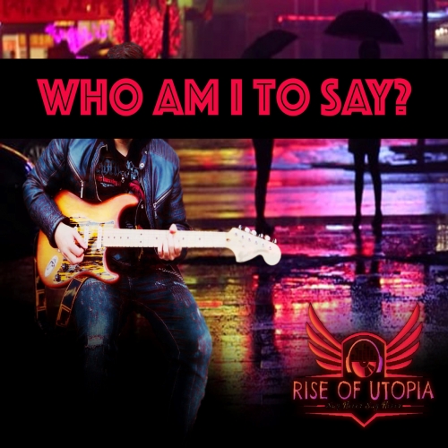 Rise of Utopia - Who Am I to Say (2022)