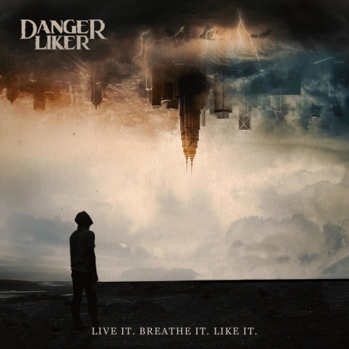 Danger Liker - Live It. Breathe It. Like It. (2022)