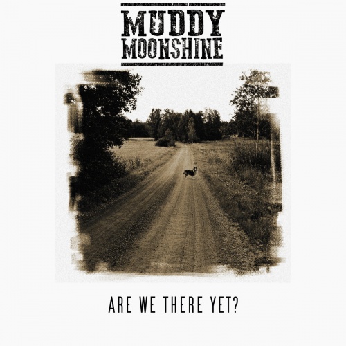 Muddy Moonshine - Are We There Yet (2022)