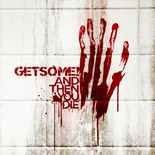 Get some - And Then You Die (2022)