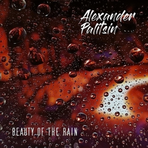 Alexander Palitsin - Beauty of the Rain (2022)