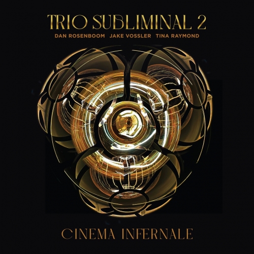 Dan Rosenboom ft. Jake Vossler ft. Tina Raymond - Trio Subliminal 2: Cinema Infernale (2022)