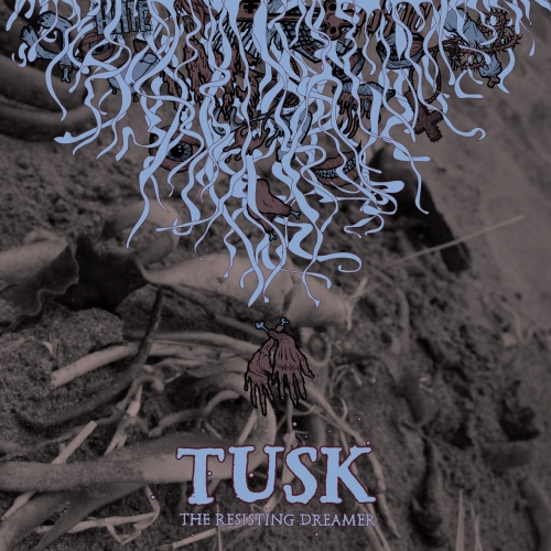 Tusk - The Resisting Dreamer (2007/2022)