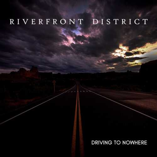 Riverfront District - Driving to Nowhere (2022)
