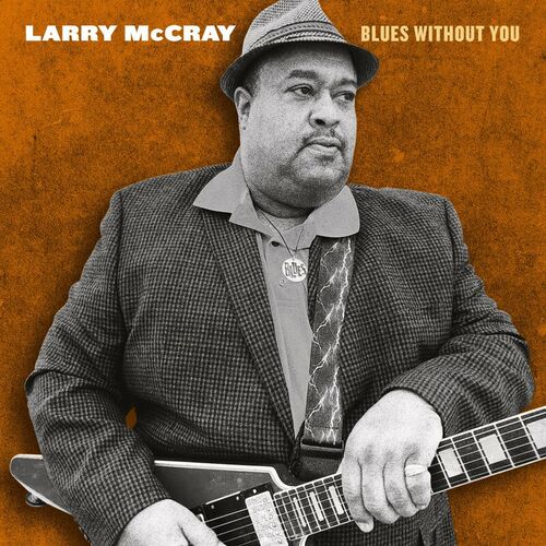 Larry McCray - Blues Without You (2022)