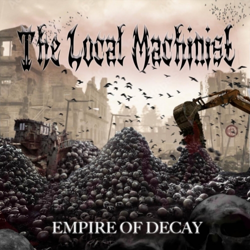 The Local Machinist - Empire of Decay (2022)
