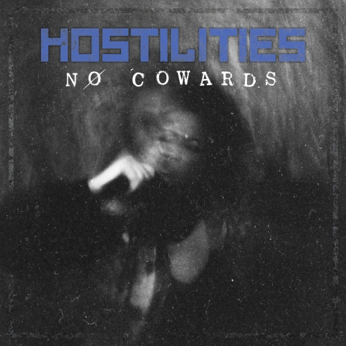 Hostilities - N&#216; COWARDS (2022)