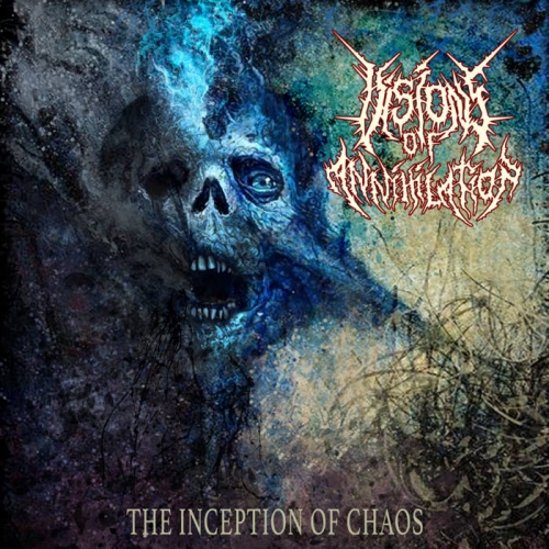 Visions of Annihilation - The Inception of Chaos (2022)