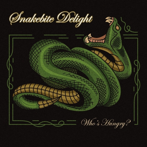 Snakebite Delight - Who's Hungry? (2022)