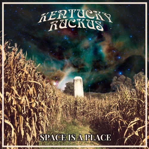Kentucky Ruckus - Space Is a Place (2022)