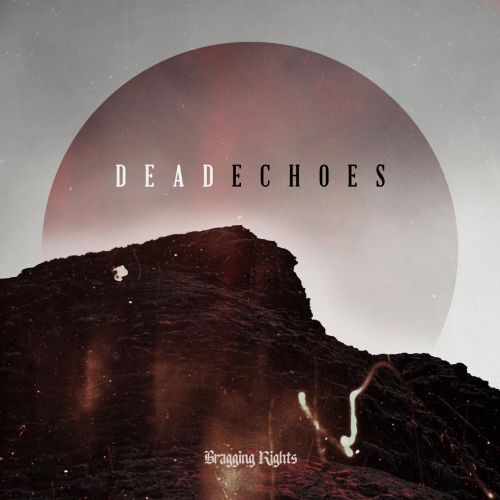 Bragging Rights - DEAD ECHOES (2022)