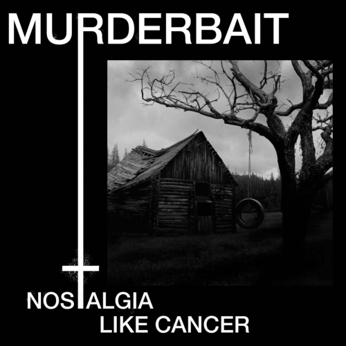 Murderbait - Nostalgia Like Cancer (2022)