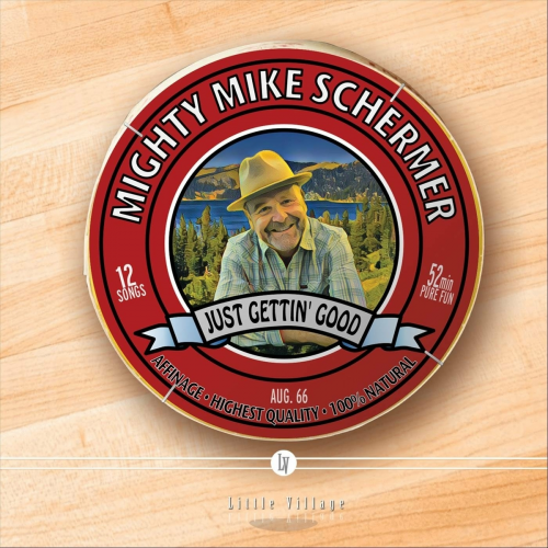 Mighty Mike Schermer - Just Gettin' Good (2022)