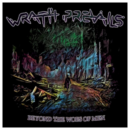 Wrath Prevails - Beyond the Woes Of Men (2022)