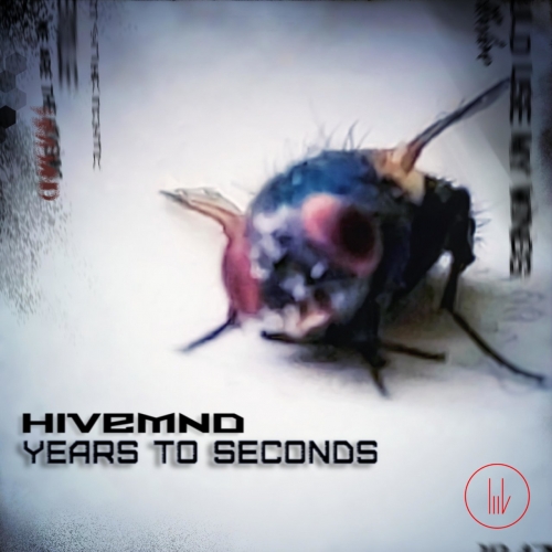 HiveMnd - Years To Seconds (2022)