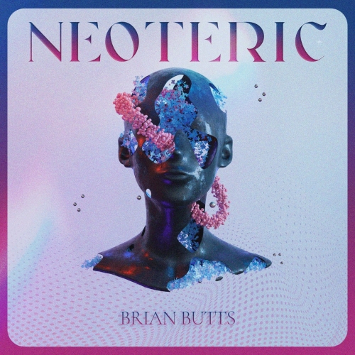 Brian Butts - Neoteric (2022)