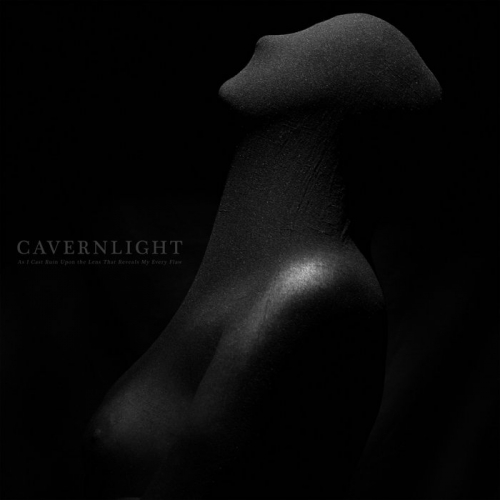 Cavernlight - As I Cast Ruin upon the Lens That Reveals My Every Flaw (2022)